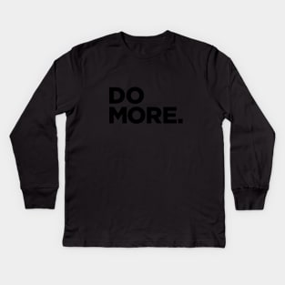 Do More. Black Kids Long Sleeve T-Shirt